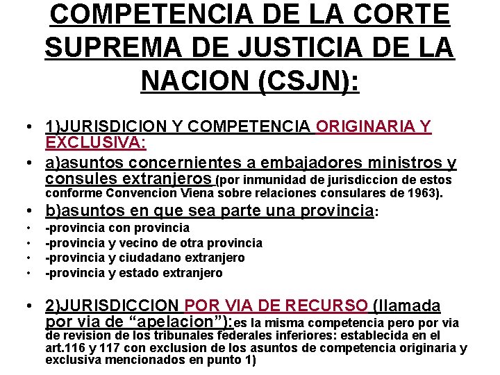 COMPETENCIA DE LA CORTE SUPREMA DE JUSTICIA DE LA NACION (CSJN): • 1)JURISDICION Y
