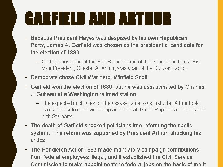 GARFIELD AND ARTHUR • Because President Hayes was despised by his own Republican Party,