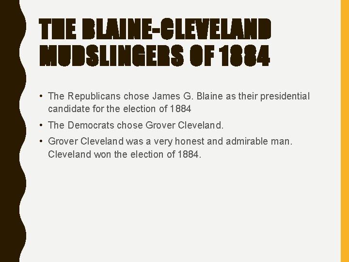 THE BLAINE-CLEVELAND MUDSLINGERS OF 1884 • The Republicans chose James G. Blaine as their