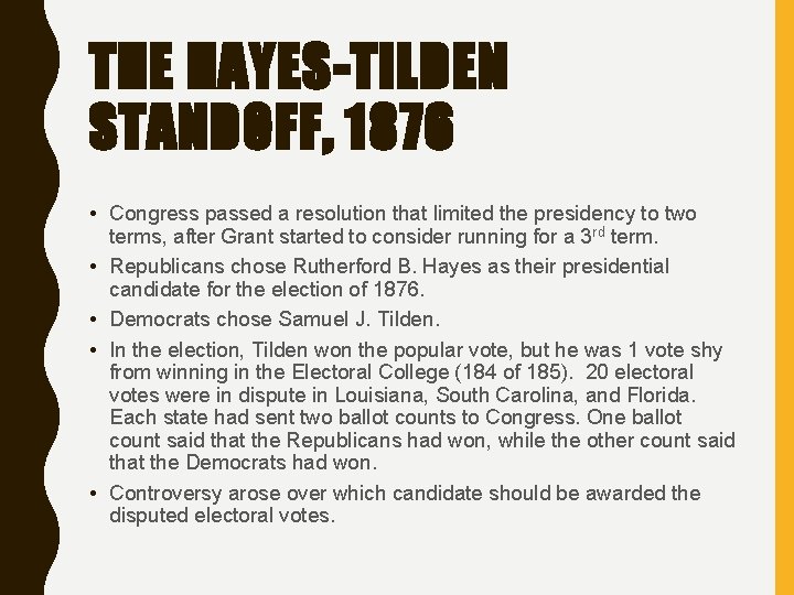 THE HAYES-TILDEN STANDOFF, 1876 • Congress passed a resolution that limited the presidency to