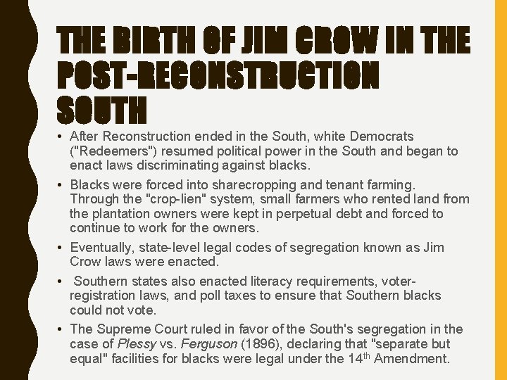 THE BIRTH OF JIM CROW IN THE POST-RECONSTRUCTION SOUTH • After Reconstruction ended in
