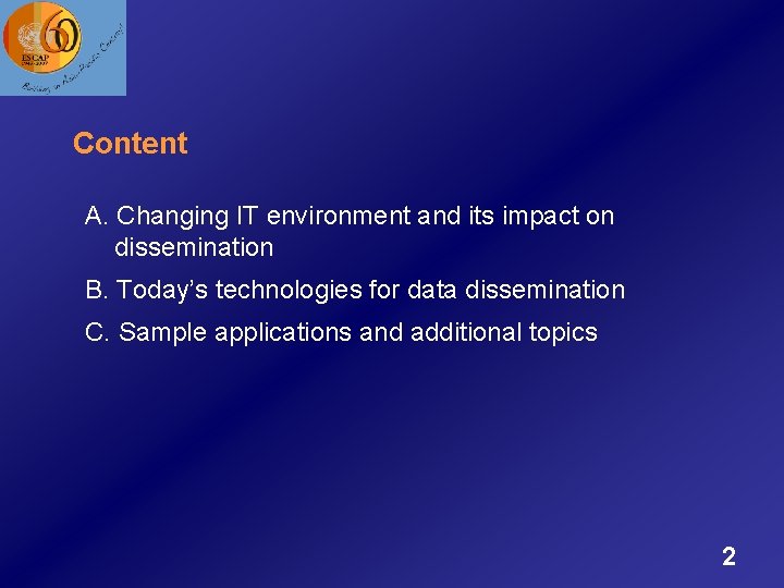 Content A. Changing IT environment and its impact on dissemination B. Today’s technologies for