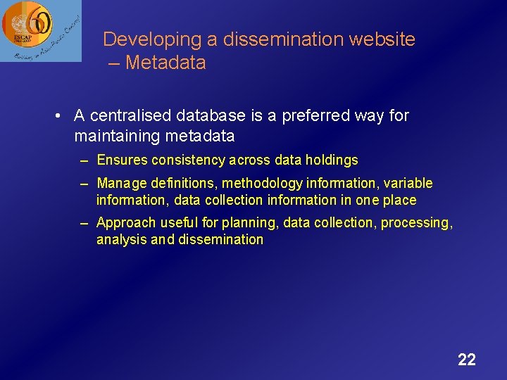 Developing a dissemination website – Metadata • A centralised database is a preferred way