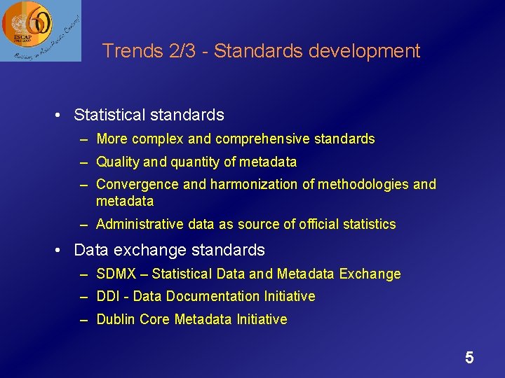 Trends 2/3 - Standards development • Statistical standards – More complex and comprehensive standards