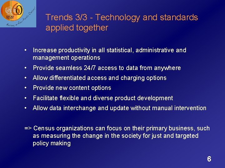 Trends 3/3 - Technology and standards applied together • Increase productivity in all statistical,