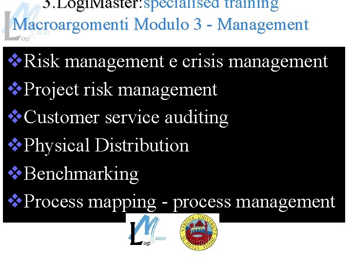 3. Logi. Master: specialised training Logi. Master Macroargomenti Modulo 3 - Management v. Risk