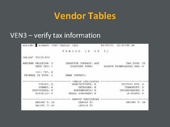 Vendor Tables VEN 3 – verify tax information 