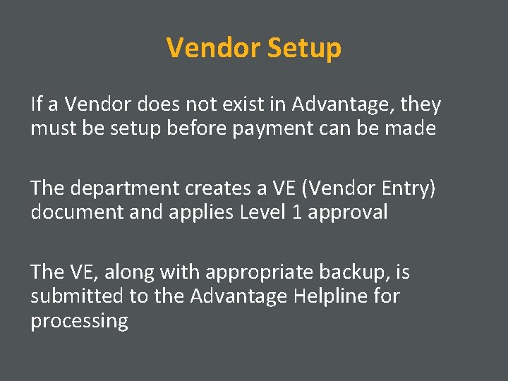 Vendor Setup If a Vendor does not exist in Advantage, they must be setup