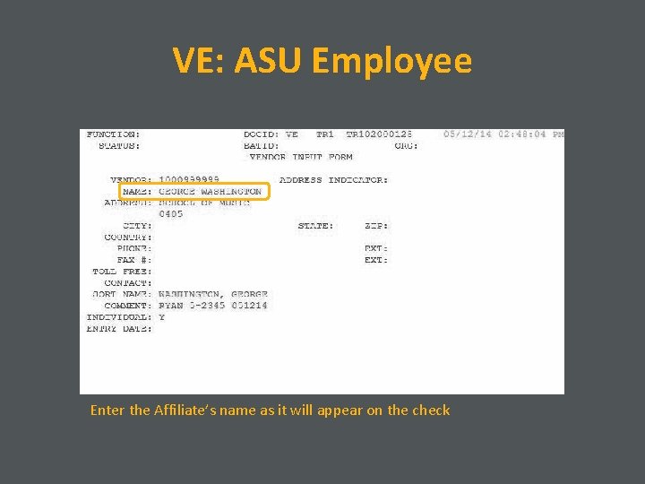 VE: ASU Employee Enter the Affiliate’s name as it will appear on the check