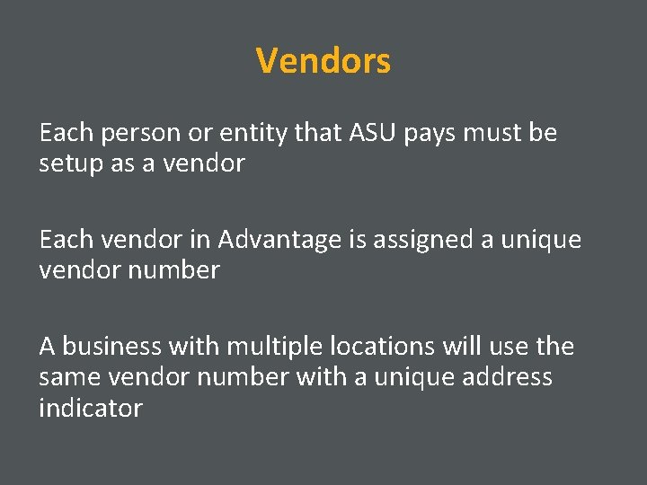 Vendors Each person or entity that ASU pays must be setup as a vendor