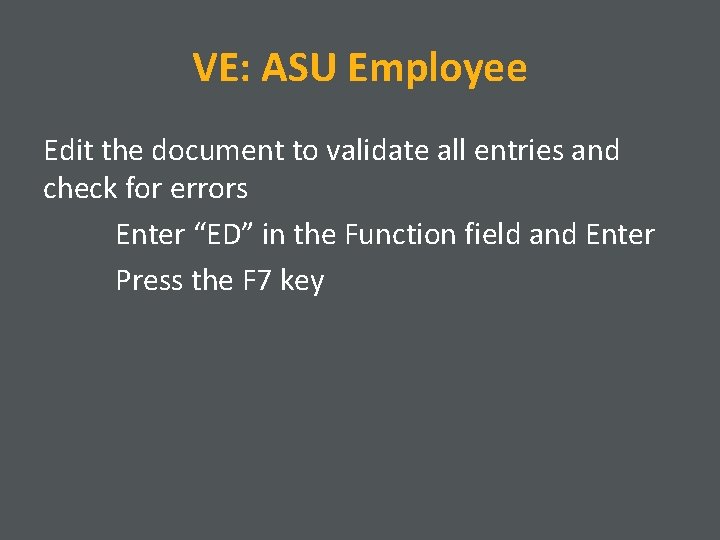 VE: ASU Employee Edit the document to validate all entries and check for errors