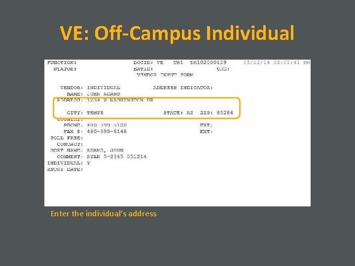 VE: Off-Campus Individual Enter the individual’s address 