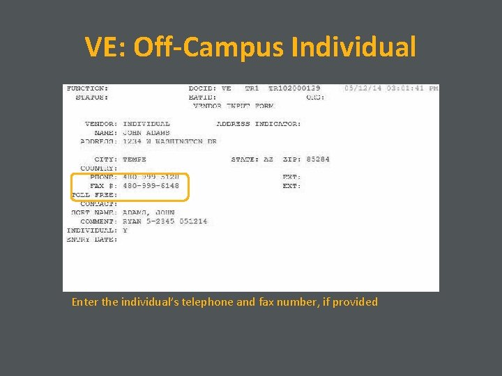 VE: Off-Campus Individual Enter the individual’s telephone and fax number, if provided 