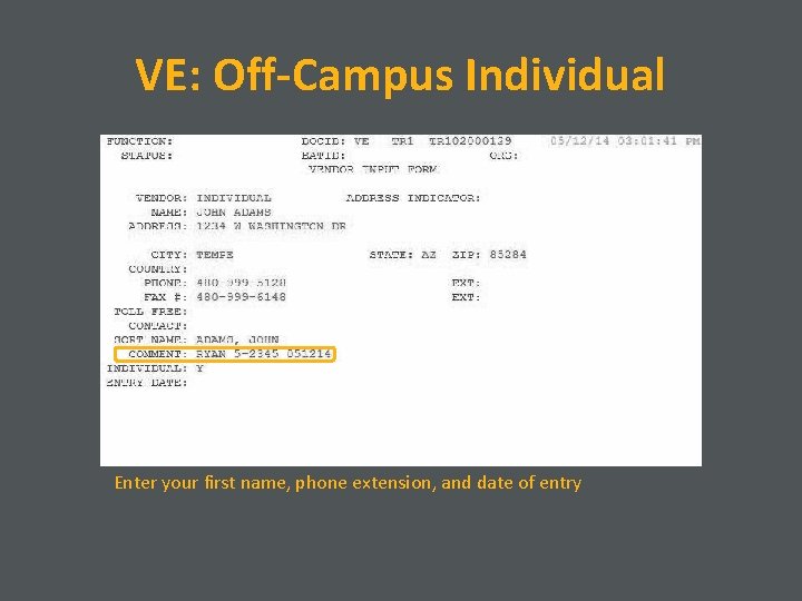 VE: Off-Campus Individual Enter your first name, phone extension, and date of entry 