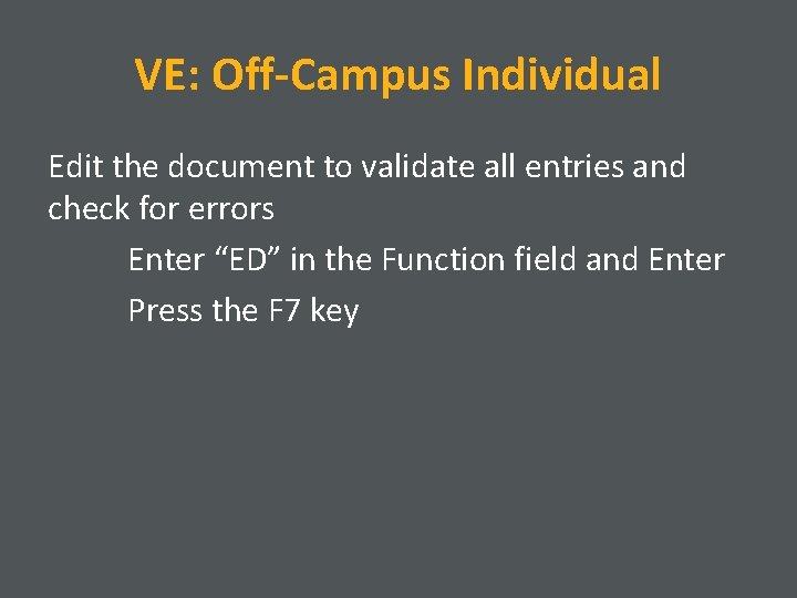 VE: Off-Campus Individual Edit the document to validate all entries and check for errors