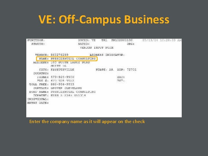 VE: Off-Campus Business Enter the company name as it will appear on the check