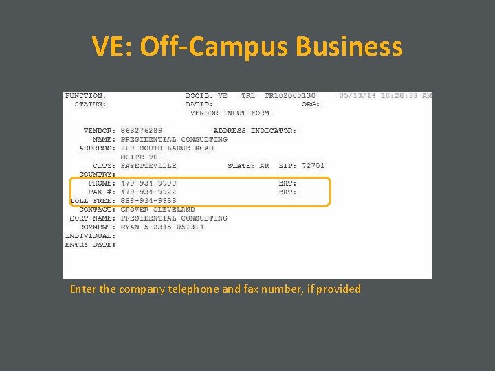 VE: Off-Campus Business Enter the company telephone and fax number, if provided 