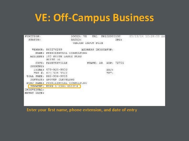 VE: Off-Campus Business Enter your first name, phone extension, and date of entry 