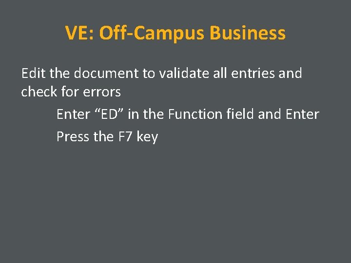 VE: Off-Campus Business Edit the document to validate all entries and check for errors