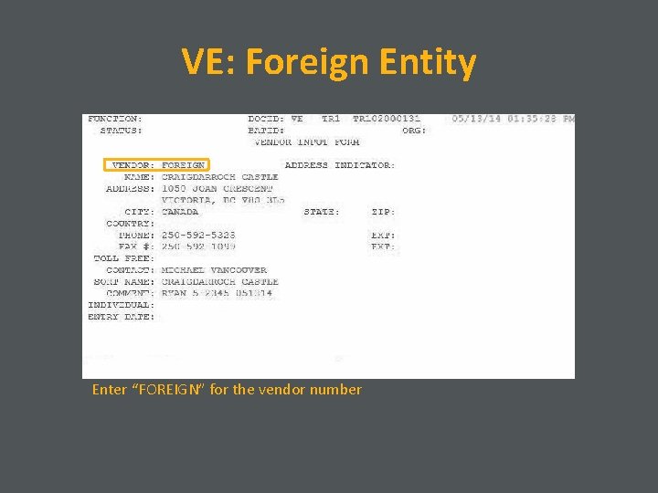 VE: Foreign Entity Enter “FOREIGN” for the vendor number 