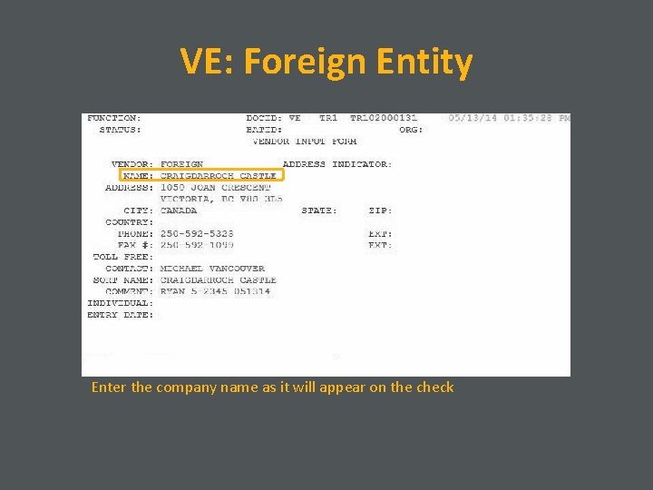 VE: Foreign Entity Enter the company name as it will appear on the check