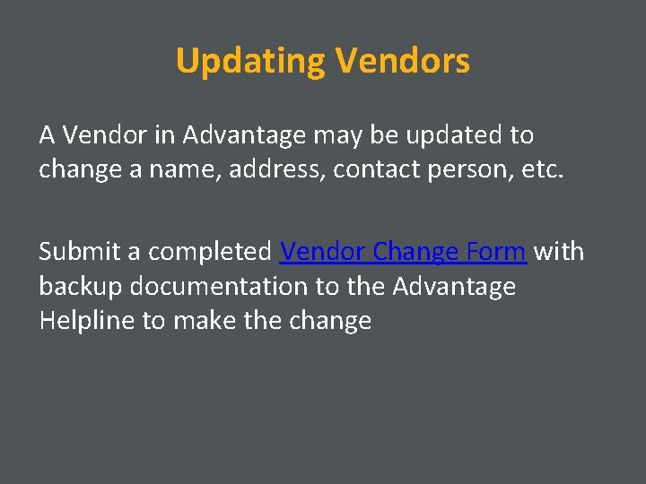 Updating Vendors A Vendor in Advantage may be updated to change a name, address,