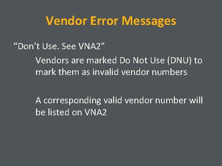 Vendor Error Messages “Don’t Use. See VNA 2” Vendors are marked Do Not Use