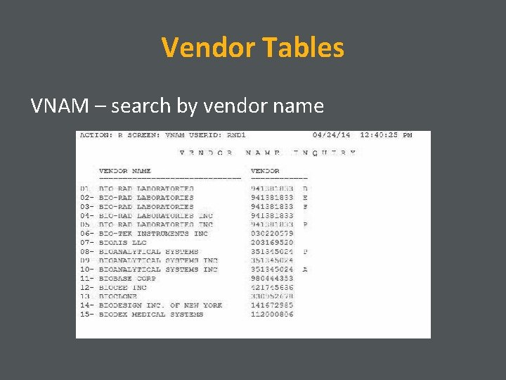 Vendor Tables VNAM – search by vendor name 