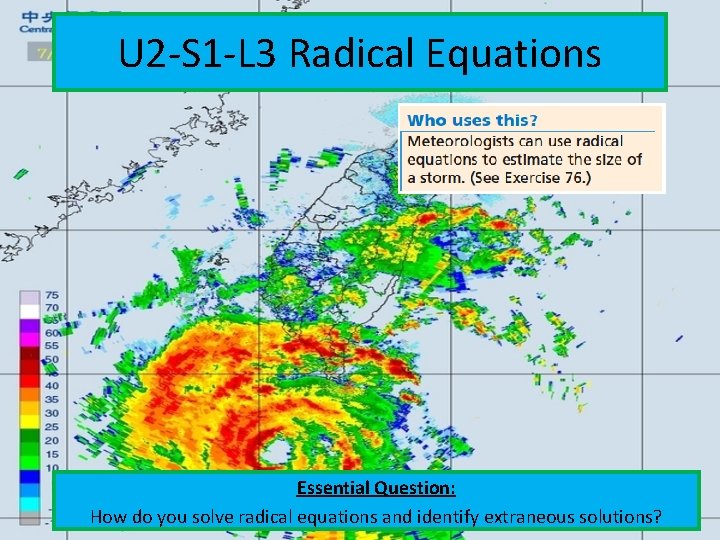 U 2 -S 1 -L 3 Radical Equations Essential Question: How do you solve