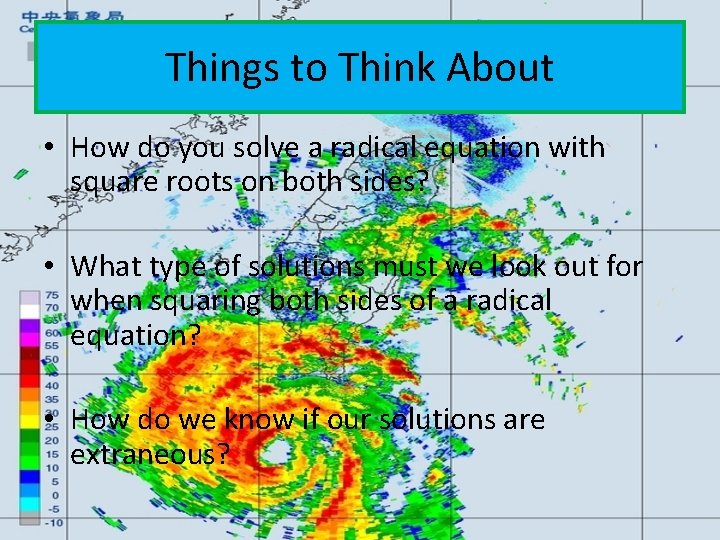 Things to Think About • How do you solve a radical equation with square