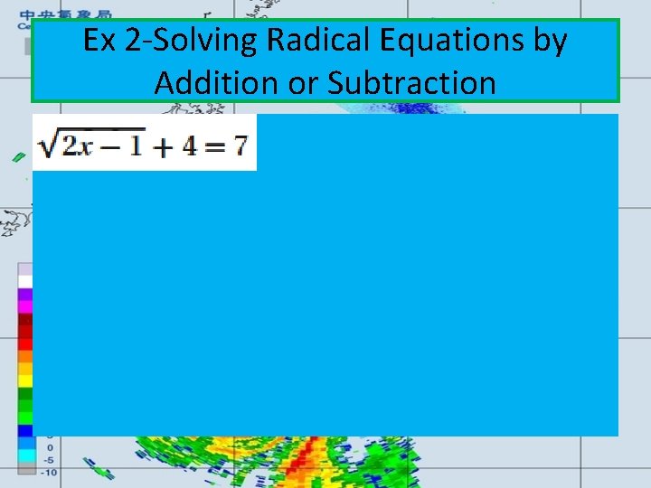 Ex 2 -Solving Radical Equations by Addition or Subtraction 
