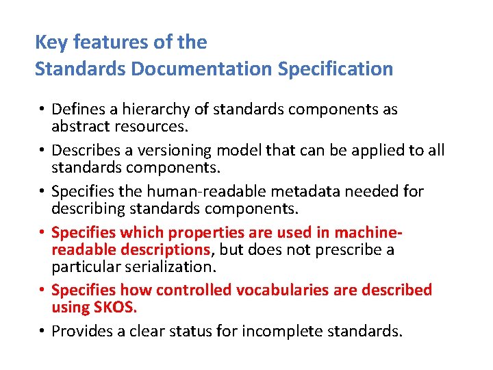 Key features of the Standards Documentation Specification • Defines a hierarchy of standards components