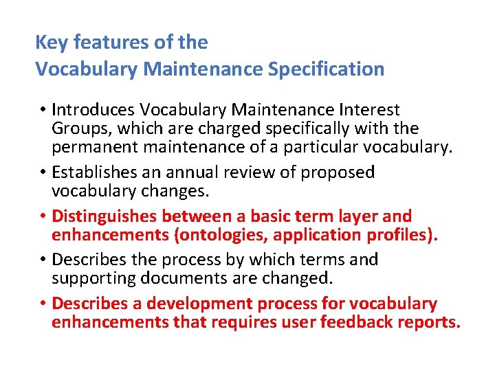 Key features of the Vocabulary Maintenance Specification • Introduces Vocabulary Maintenance Interest Groups, which