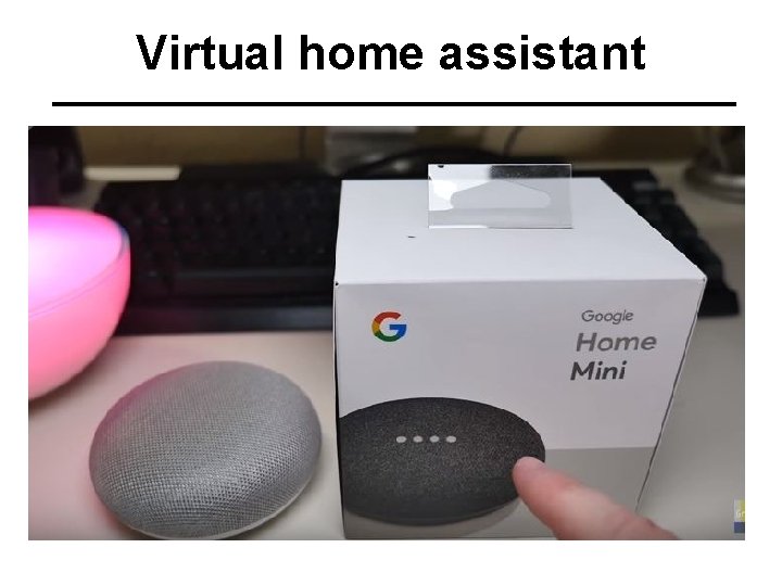 Virtual home assistant 