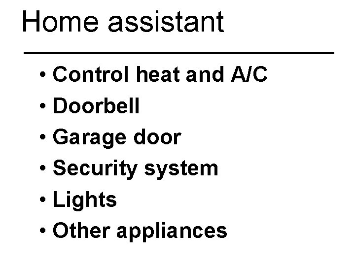 Home assistant • Control heat and A/C • Doorbell • Garage door • Security