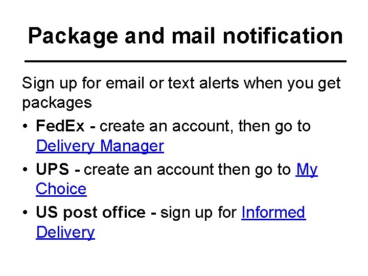 Package and mail notification Sign up for email or text alerts when you get