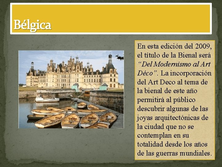 Bélgica En esta edición del 2009, el título de la Bienal será “Del Modernismo