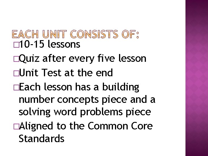 � 10 -15 lessons �Quiz after every five lesson �Unit Test at the end
