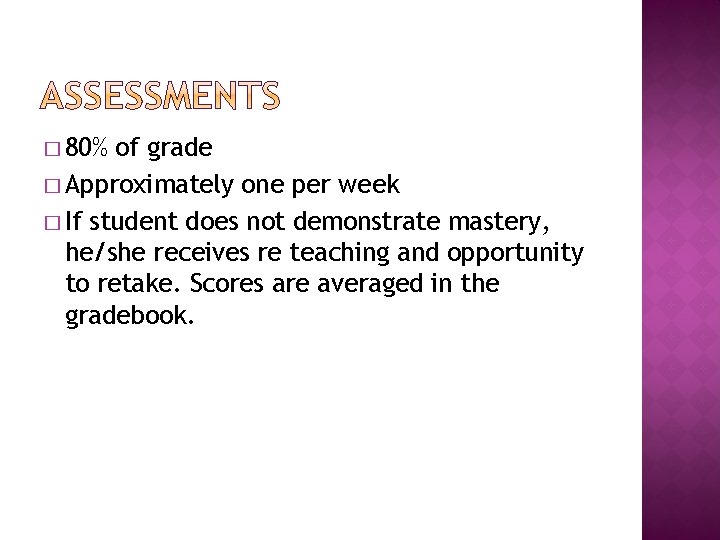 � 80% of grade � Approximately one per week � If student does not