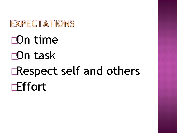 �On time �On task �Respect self and others �Effort 