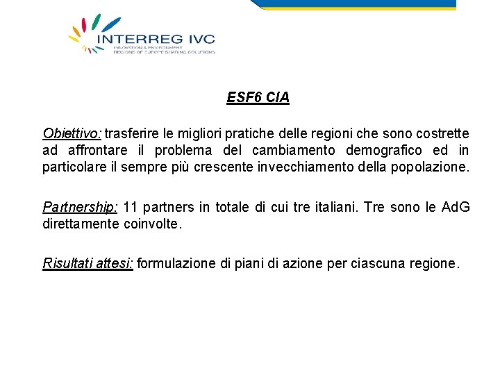 ESF 6 CIA Obiettivo: trasferire le migliori pratiche delle regioni che sono costrette ad