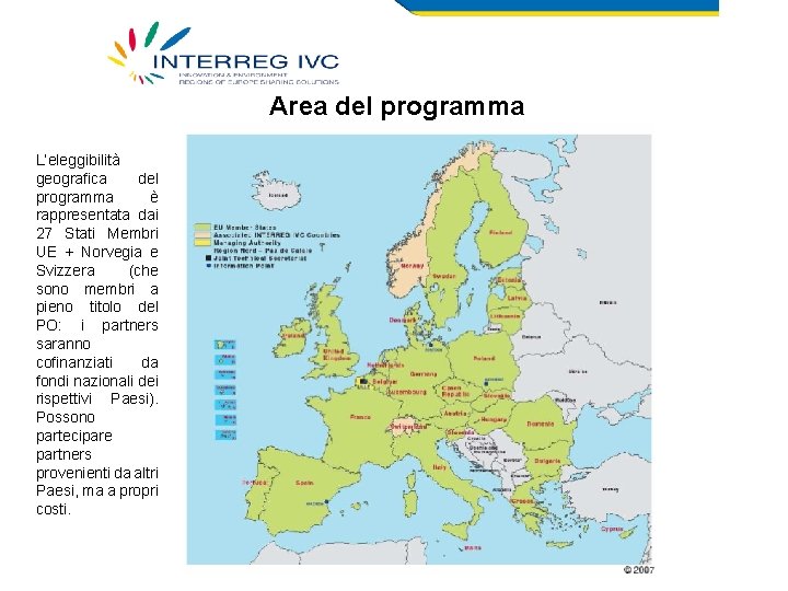 Area del programma L’eleggibilità geografica del programma è rappresentata dai 27 Stati Membri UE