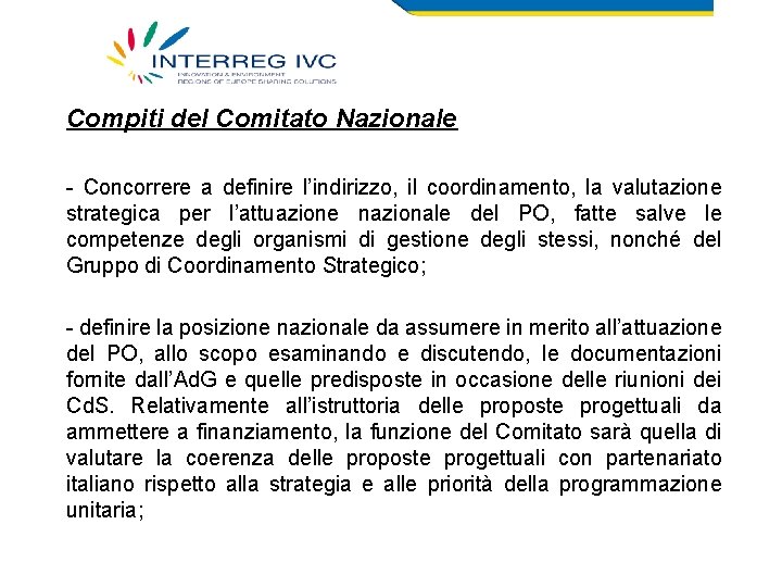 Compiti del Comitato Nazionale - Concorrere a definire l’indirizzo, il coordinamento, la valutazione strategica