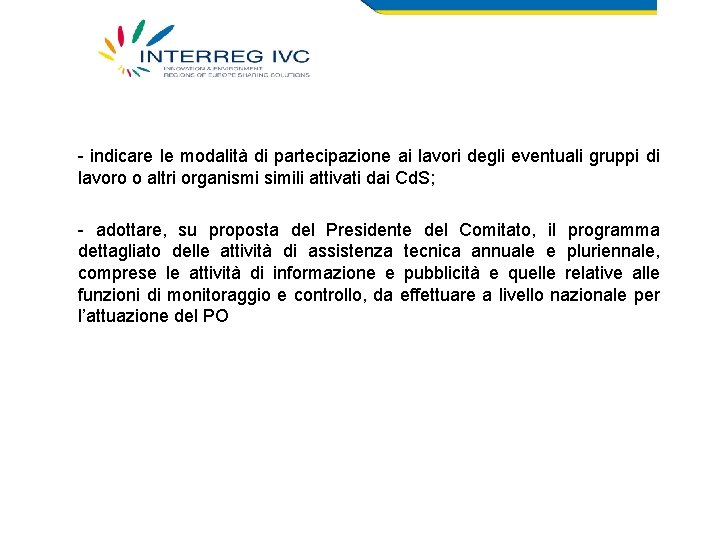 - indicare le modalità di partecipazione ai lavori degli eventuali gruppi di lavoro o