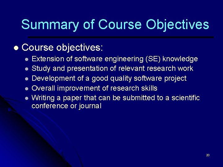 Summary of Course Objectives l Course objectives: l l l Extension of software engineering