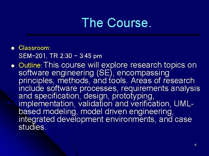 The Course. l l Classroom: SEM-201, TR 2: 30 - 3: 45 pm Outline: