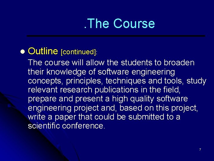 . The Course l Outline [continued]: The course will allow the students to broaden