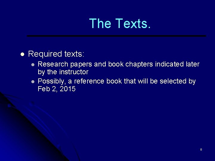 The Texts. l Required texts: l l Research papers and book chapters indicated later