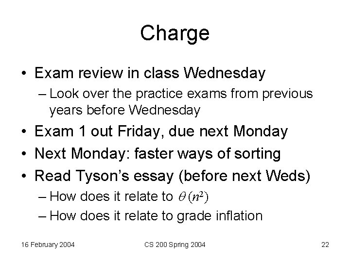 Charge • Exam review in class Wednesday – Look over the practice exams from