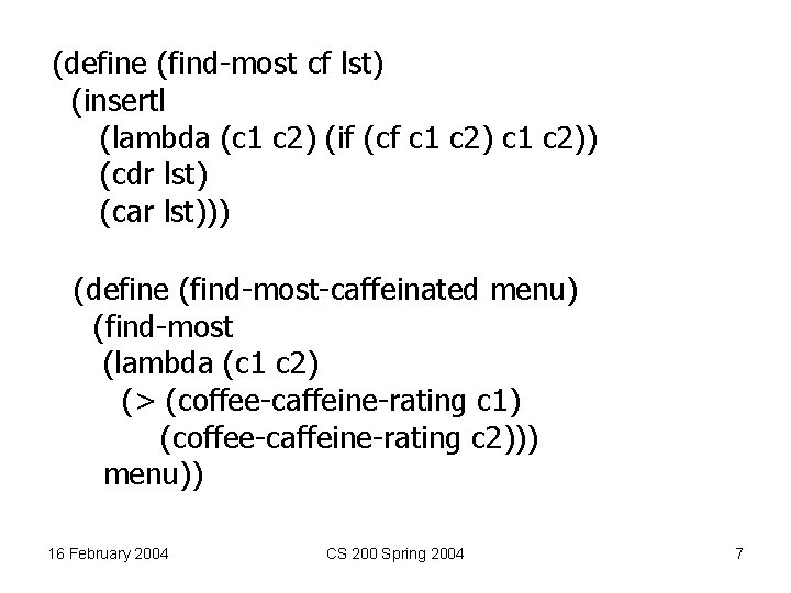 (define (find-most cf lst) (insertl (lambda (c 1 c 2) (if (cf c 1